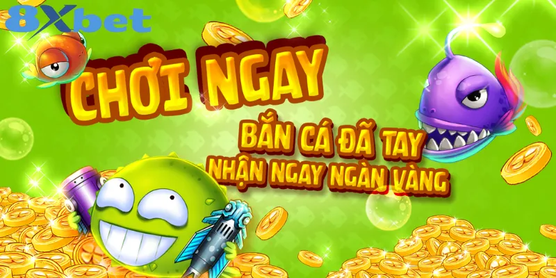 Những Tựa Game Bắn Cá Hot Nhất Tại 8xbet Không Thể Bỏ Lỡ